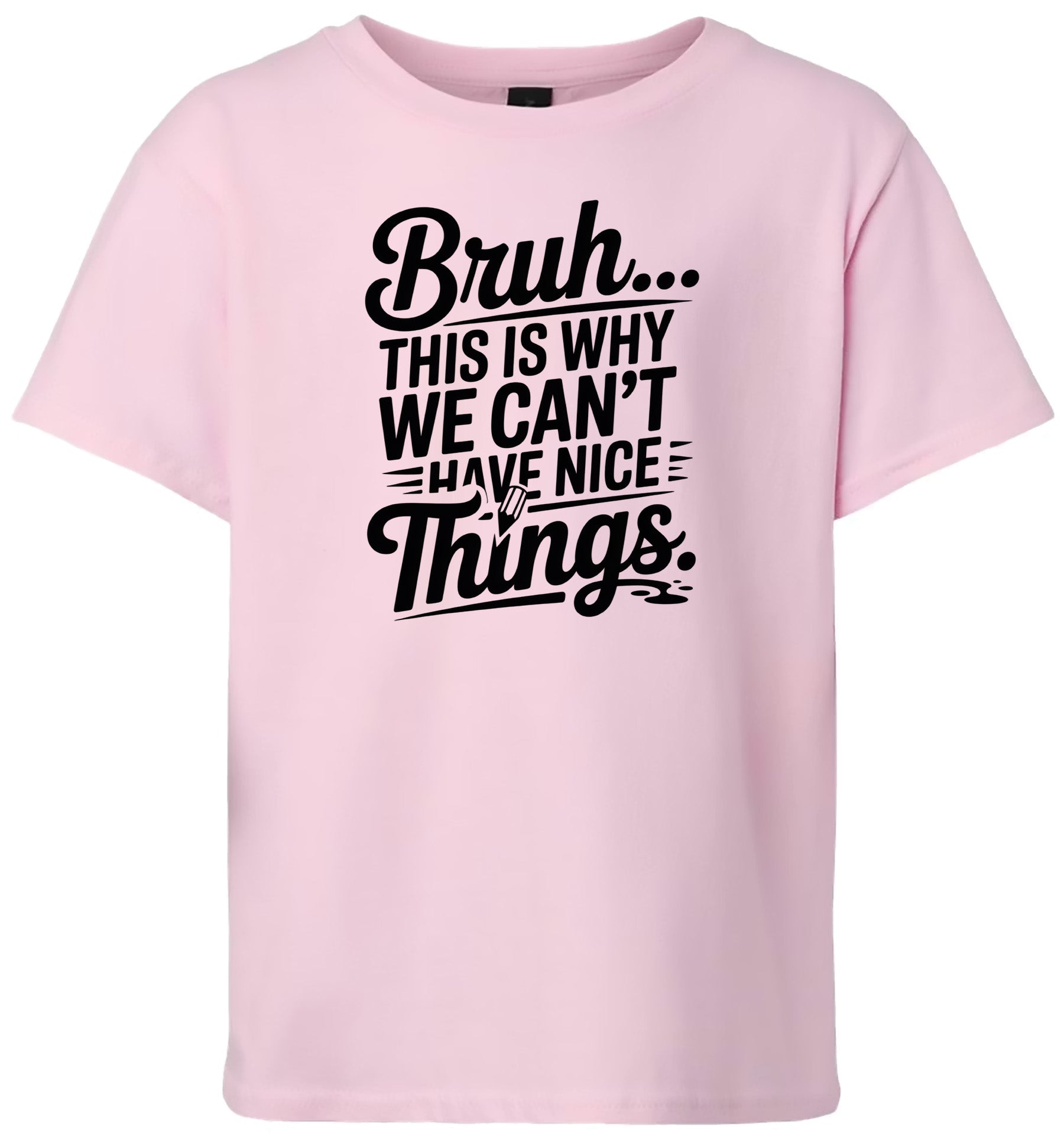 Bruh We Can't Have Nice Things Children's Gildan Soft Shirt
