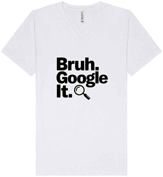 Bruh Google It Unisex V-Neck Shirt