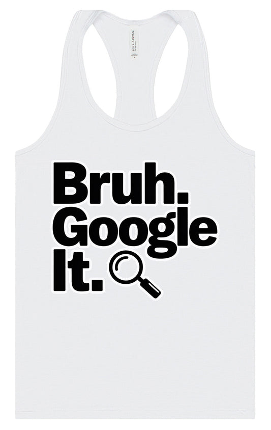 Bruh Google It Women's Racerback Tank
