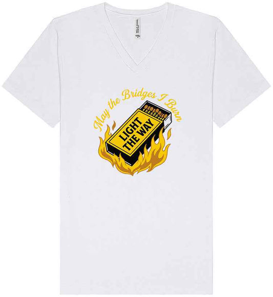May the Bridges I Burn Light the Way Unisex V-Neck Shirt
