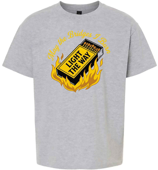 May the Bridges I Burn Light the Way Children's Gildan Soft Shirt