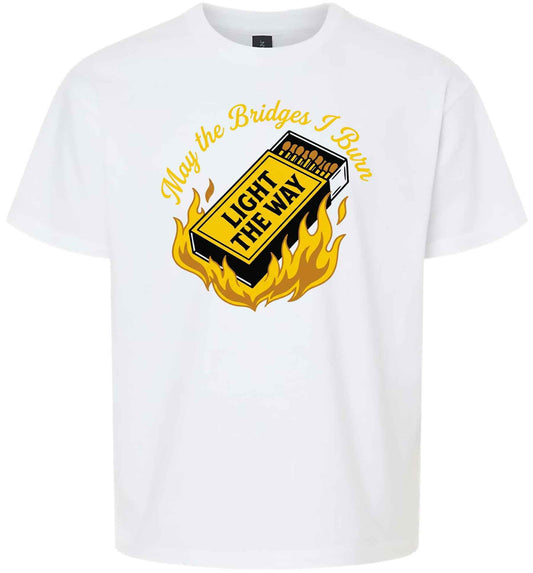 May the Bridges I Burn Light the Way Children's Gildan Soft Shirt