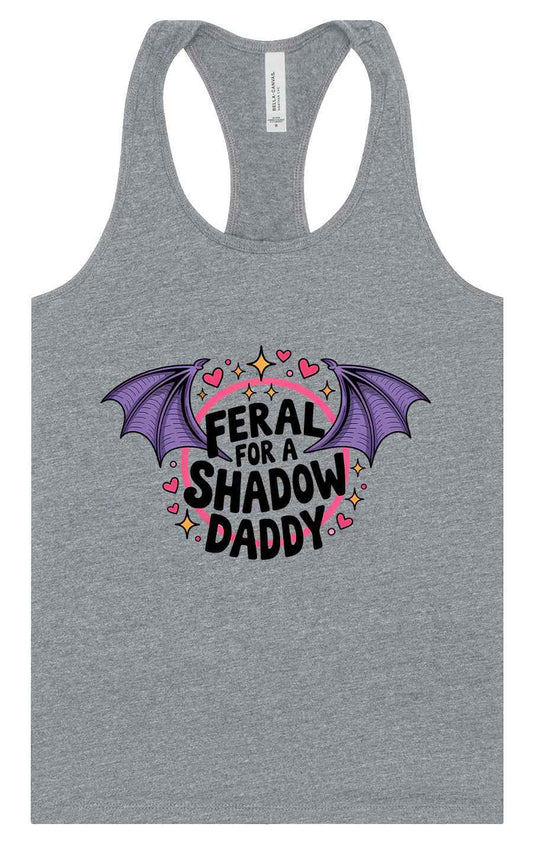 Feral for a Shadow Daddy Women's Racerback Tank
