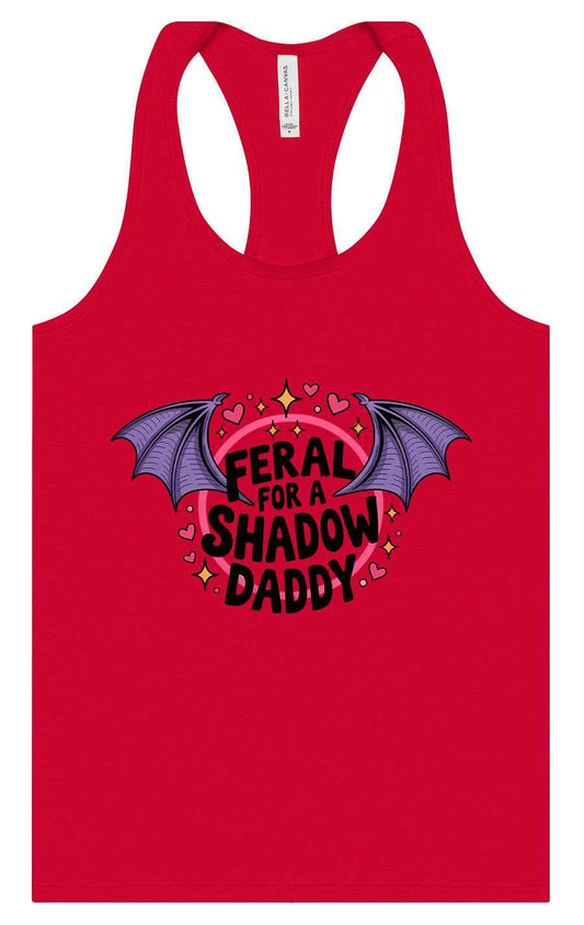 Feral for a Shadow Daddy Women's Racerback Tank
