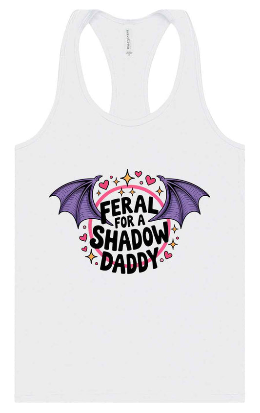 Feral for a Shadow Daddy Women's Racerback Tank