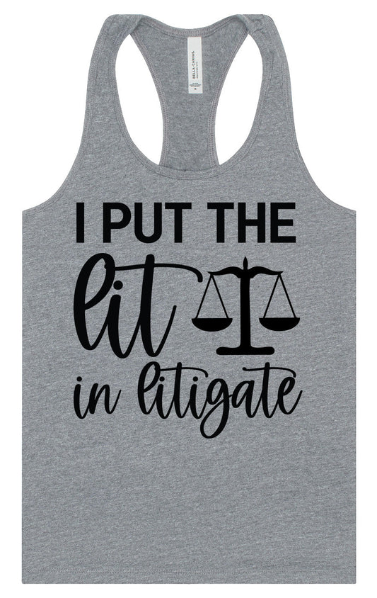 I Put the Lit in Litigate Women's Racerback Tank