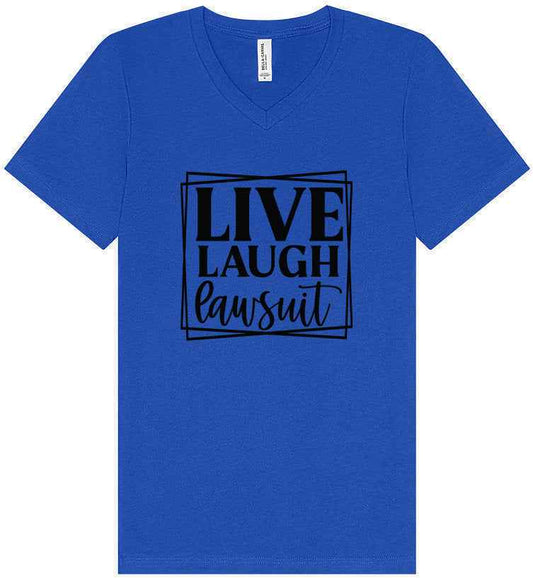 Live Laugh Lawsuit Unisex V-Neck Shirt