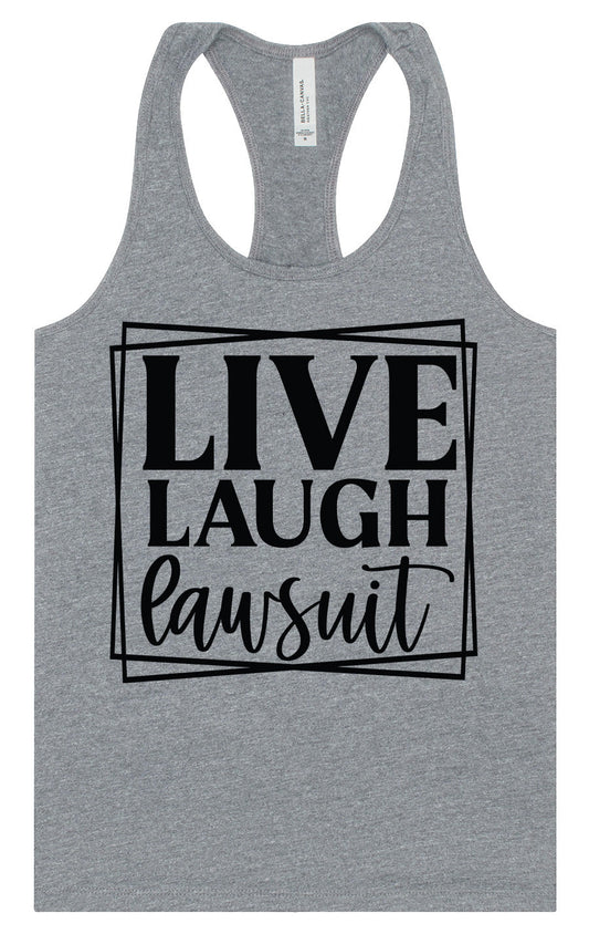 Live Laugh Lawsuit Women's Racerback Tank