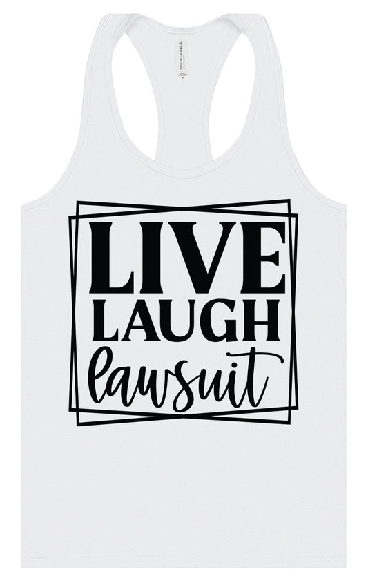 Live Laugh Lawsuit Women's Racerback Tank