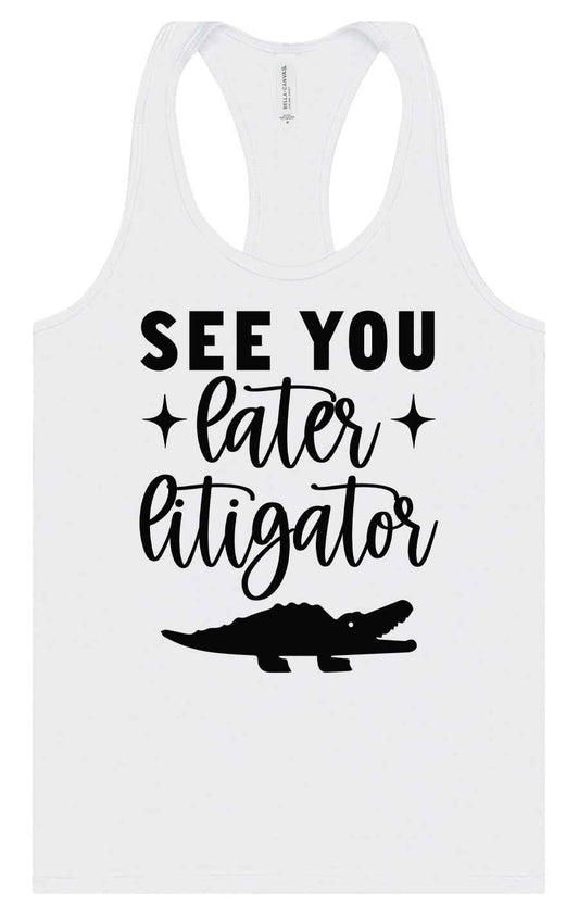 See You Later Litigator Women's Racerback Tank