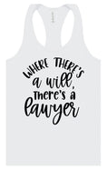 Load image into Gallery viewer, Where There's a Will, There's a Lawyer Women's Racerback Tank

