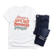 DOG ARE MY FAVORITE PEOPLE Shirt | Graphic Shirt | People Shirts | Printed Tshirt | Human Dog Gear
