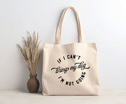 IF I CAN'T MY DOG IM NOT GOING Tote Bag | Canvas Tote | lightweight 6 oz Canvas |  Tote Bag