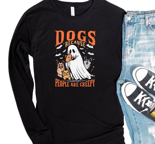 Halloween T-Shirt | People Shirts | Human Dog Gear | Dog Lover | Long Sleeve | DOGS BECAUSE PEOPLE ARE CREEPY DTF | Halloween Shirt - Southlake Paws