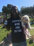Load image into Gallery viewer, Puppies, Wine and I'm Fine  | Uni-Sex Crewneck Tee
