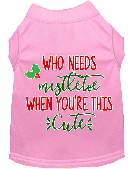 Christmas Pet Dog & Cat Shirt Screen Printed, "Who Needs Mistletoe"