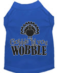 Load image into Gallery viewer, Pet Dog & Cat Shirt Screen Printed, "Gobble Til Ya Wobble"
