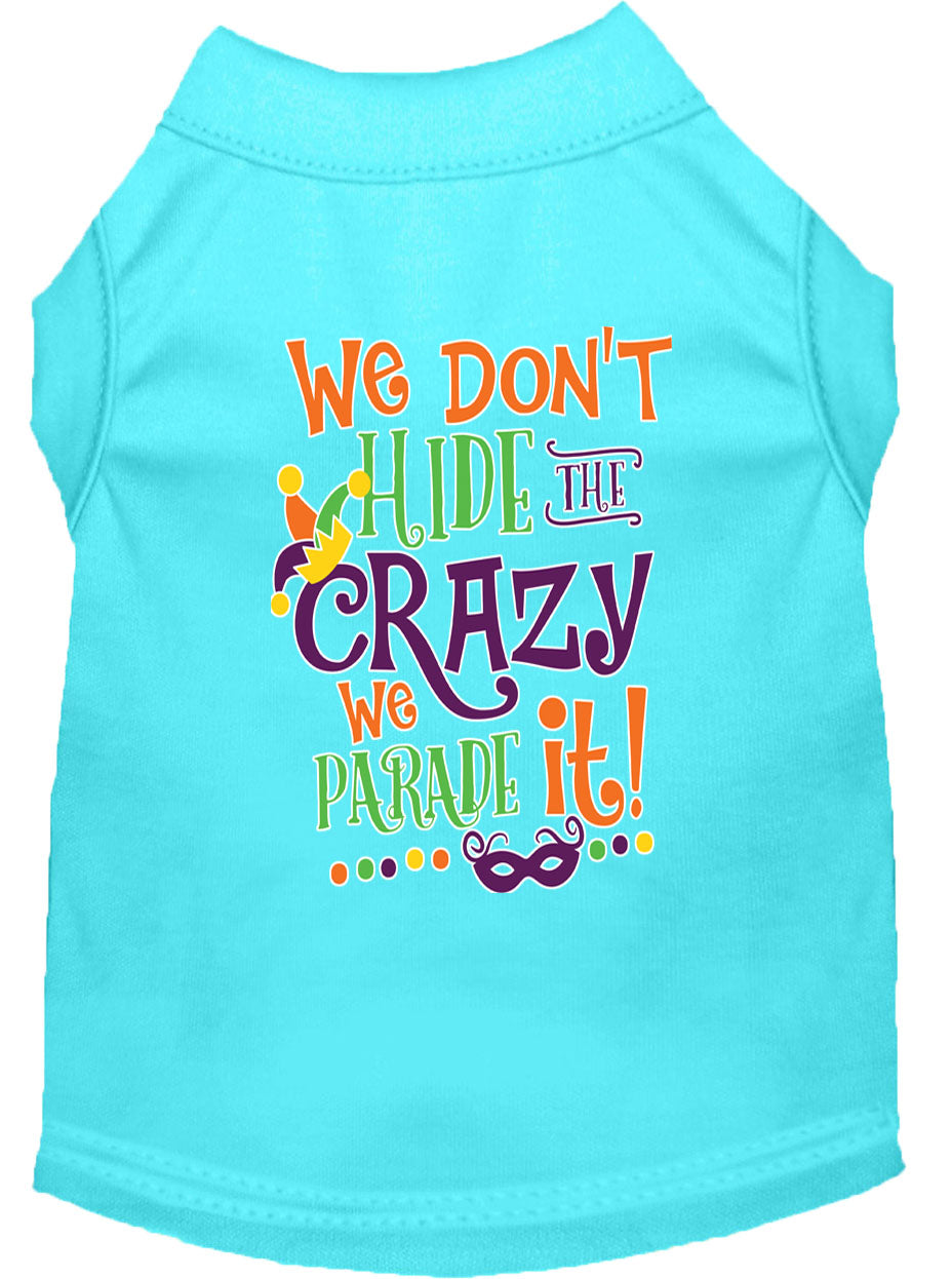 Mardi Gras Pet Shirt, "We Don't Hide the Crazy, We Parade It"