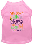 Load image into Gallery viewer, Mardi Gras Pet Shirt, "We Don't Hide the Crazy, We Parade It"

