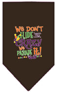 Load image into Gallery viewer, Pet and Dog Bandana Screen Printed, "We Don't Hide The Crazy, We Parade It"

