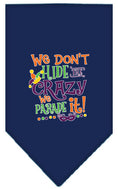 Load image into Gallery viewer, Pet and Dog Bandana Screen Printed, "We Don't Hide The Crazy, We Parade It"
