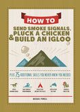 Load image into Gallery viewer, How to Send Smoke Signals, Pluck a Chicken & Build an Igloo
