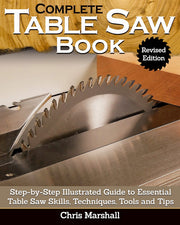 Complete Table Saw Book, Revised Edition