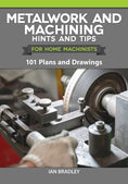 Load image into Gallery viewer, Metalwork and Machining Hints and Tips for Home Machinists
