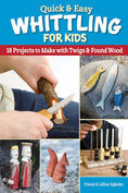 Load image into Gallery viewer, Quick & Easy Whittling for Kids
