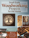 Load image into Gallery viewer, Small-Scale Woodworking Projects for the Home
