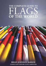 The Complete Guide to Flags of the World, 3rd Edition