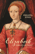 Load image into Gallery viewer, Elizabeth I: Virgin Queen?
