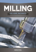 Load image into Gallery viewer, Milling for Home Machinists
