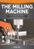 Load image into Gallery viewer, The Milling Machine for Home Machinists
