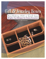 Gift & Jewelry Boxes: Box-Making With a Scroll Saw