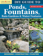 DIY Guide to Ponds, Fountains, Rain Gardens & Water Features, Revised Edition