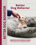 Load image into Gallery viewer, Better Dog Behavior and Training

