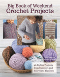 Load image into Gallery viewer, Big Book Of Weekend Crochet Projects
