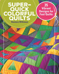 Load image into Gallery viewer, Super-Quick Colorful Quilts
