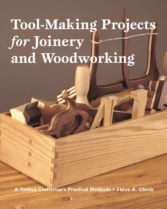 Tool Making Projects for Joinery & Woodworking