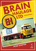 Load image into Gallery viewer, Brain Haulage Ltd: A Company History 1950-1992
