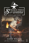 Load image into Gallery viewer, Sparks from the Smiddy: The Life of a World Champion Farrier
