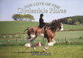 Load image into Gallery viewer, For Love of the Clydesdale Horse
