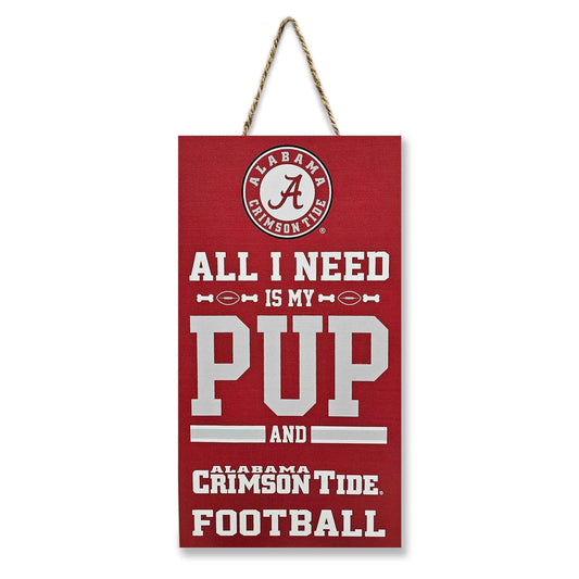 Alabama "All I Need Is My Pup And Football" Sign
