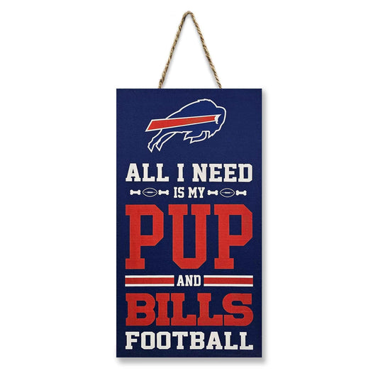 Buffalo Bills "All I Need Is My Pup And Football" Sign