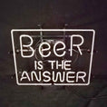 Load image into Gallery viewer, Beer is the Answer Neon Light Sign
