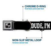 Dog Bone Seatbelt Buckle Collar - DUDE, I'M NOT YOUR BRO! Black/White