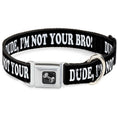Load image into Gallery viewer, Dog Bone Seatbelt Buckle Collar - DUDE, I'M NOT YOUR BRO! Black/White
