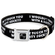 Dog Bone Black/Silver Seatbelt Buckle Collar - I WOULDN'T TOUCH YOU WITH A DIRTY SOCK!!! Black/White