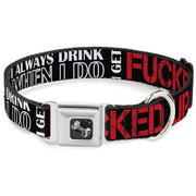Buckle-Down Seatbelt Buckle Dog Collar - I DON'T ALWAYS DRINK BUT WHEN I DO I GET FUCKED UP Black/White/Red